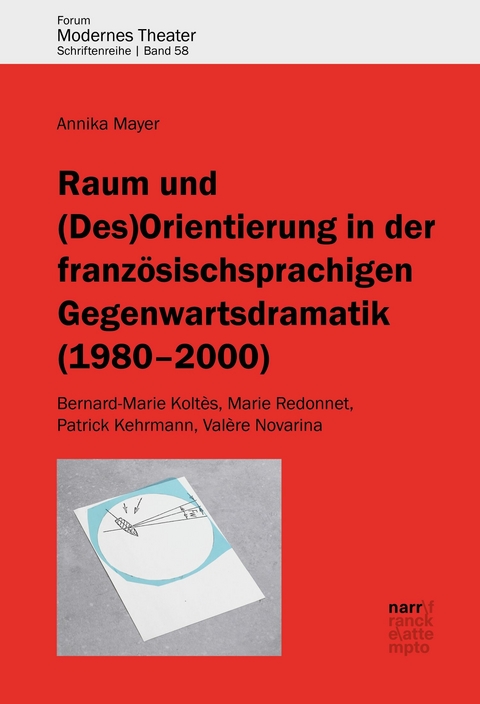 Raum und (Des)Orientierung in der franz&ouml;sischsprachigen Gegenwartsdramatik (1980-2000) - Annika Mayer
