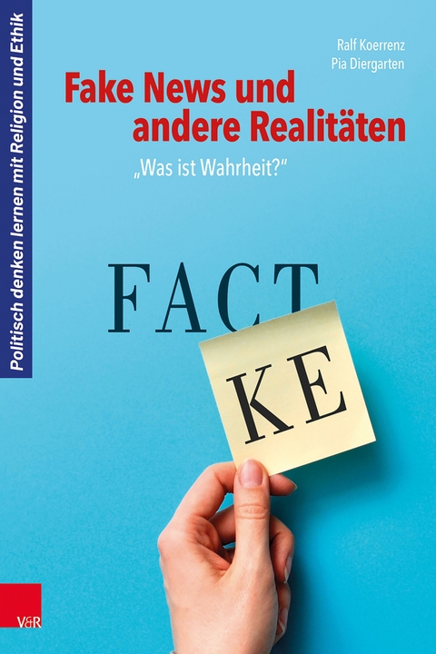 Fake News und andere Realit&auml;ten -  Ralf Koerrenz,  Pia Diergarten