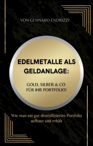 Edelmetalle als Geldanlage: Gold, Silber & Co für ihr Portfolio!