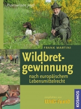 Wildbretgewinnung nach neuem Lebensmittelrecht - Frank Martini