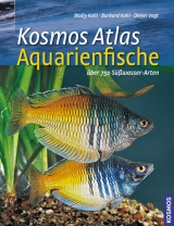 Kosmos Atlas Aquarienfische - Kahl, Wally; Kahl, Burkhard; Vogt, Dieter