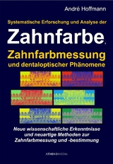 Systematische Erforschung und Analyse der Zahnfarbe, Zahnfarbmessung und dentaloptischer Ph&auml;nomene - Andr&eacute; Hoffmann