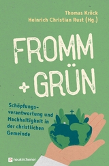 fromm + gr&uuml;n - Sch&ouml;pfungsverantwortung und Nachhaltigkeit in der christlichen Gemeinde - 