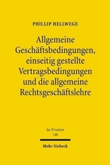 Allgemeine Gesch&auml;ftsbedingungen, einseitig gestellte Vertragsbedingungen und die allgemeine Rechtsgesch&auml;ftslehre - Phillip Hellwege