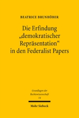 Die Erfindung "demokratischer Repr&auml;sentation" in den Federalist Papers - Beatrice Brunh&ouml;ber
