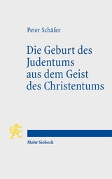 Die Geburt des Judentums aus dem Geist des Christentums - Peter Sch&auml;fer