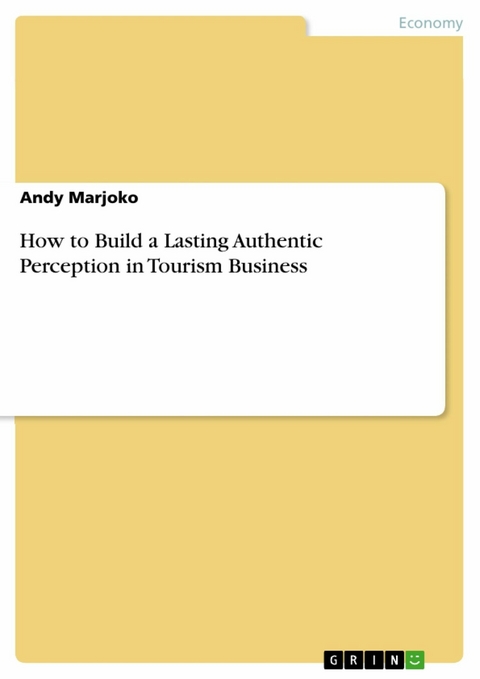 How to Build a Lasting Authentic Perception in Tourism Business - Andy Marjoko