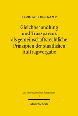 Gleichbehandlung und Transparenz als gemeinschaftsrechtliche Prinzipien der staatlichen Auftragsvergabe - Florian Huerkamp