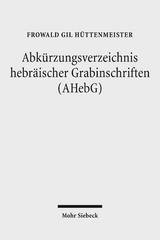 Abk&uuml;rzungsverzeichnis hebr&auml;ischer Grabinschriften (AHebG) - Frowald Gil H&uuml;ttenmeister