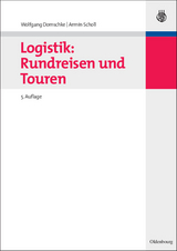 Logistik: Rundreisen und Touren - Domschke, Wolfgang; Scholl, Armin
