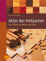 Atlas der Holzarten - Walker, Aidan