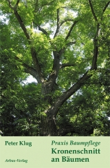 Praxis Baumpflege - Kronenschnitt an B&auml;umen - Peter Klug