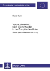 Verbraucherschutz beim Internethandel in der Europ&auml;ischen Union - Daniel Kunz