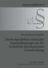 Die Kompatibilit&auml;t islamischer Staatsauffassungen mit der freiheitlich demokratischen Grundordnung - Murad M. Daghles