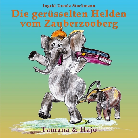 Die ger&uuml;sselten Helden vom Zauberzooberg - Ingrid Ursula Stockmann