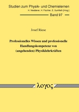Professionelles Wissen und professionelle Handlungskompetenz von (angehenden) Physiklehrkr&auml;ften - Josef Riese