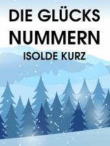 Die Gl&uuml;cksnummern - Isolde Kurz
