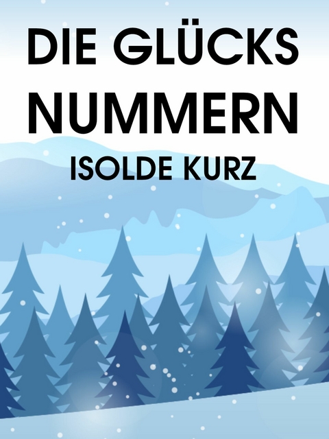 Die Gl&uuml;cksnummern - Isolde Kurz