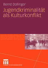 Jugendkriminalit&auml;t als Kulturkonflikt - Bernd Dollinger