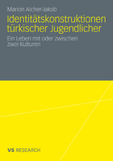 Identit&auml;tskonstruktionen t&uuml;rkischer Jugendlicher - Marion Aicher-Jakob
