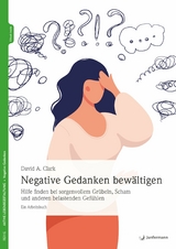 Negative Gedanken bew&auml;ltigen - David A. Clark
