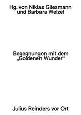 Begegnungen mit dem &raquo;Goldenen Wunder&laquo; - 