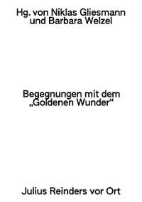 Begegnungen mit dem &raquo;Goldenen Wunder&laquo; - 