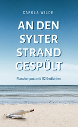 An den Sylter Strand gesp&uuml;lt - Carola Wilde