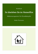 Workbook: So &uuml;berleben Sie im Homeoffice -  Heike Thormann