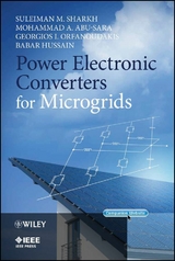 Power Electronic Converters for Microgrids - Suleiman M. Sharkh, Mohammad A. Abu-Sara, Georgios I. Orfanoudakis, Babar Hussain