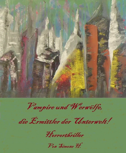 Vampire und Werw&ouml;lfe, die Ermittler der Unterwelt! -  Simone H.