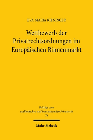 Wettbewerb der Privatrechtsordnungen im Europäischen Binnenmarkt