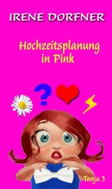 Hochzeitsplanung in Pink - Irene Dorfner