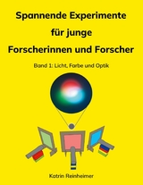 Spannende Experimente f&uuml;r junge Forscherinnen und Forscher Band 1 - Katrin Reinheimer