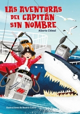 Las aventuras del capit&aacute;n sin nombres - Alberto Chimal