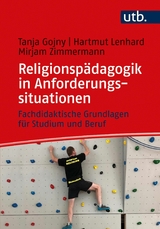 Religionspädagogik in Anforderungssituationen - Tanja Gojny, Hartmut Lenhard, Mirjam Zimmermann