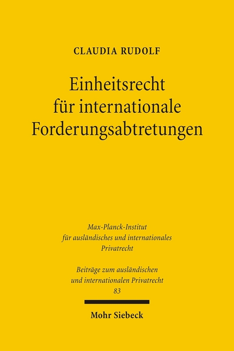 Einheitsrecht f&uuml;r internationale Forderungsabtretungen -  Claudia Rudolf