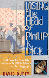 Losing the Head of Philip K. Dick -  David Dufty