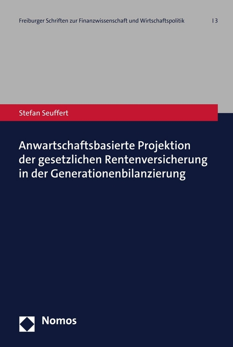 Anwartschaftsbasierte Projektion der gesetzlichen Rentenversicherung in der Generationenbilanzierung - Stefan Seuffert