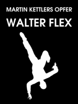 Martin Kettlers Opfer - Walter Flex