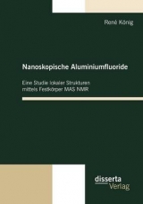 Nanoskopische Aluminiumfluoride: Eine Studie lokaler Strukturen mittels Festk&ouml;rper MAS NMR - Ren&eacute; K&ouml;nig