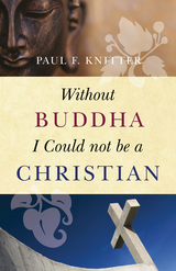 Without Buddha I Could Not be a Christian -  Paul F. Knitter