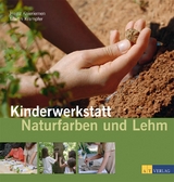 Kinderwerkstatt Naturfarben und Lehm - Heinz Knieriemen, Martin Krampfer