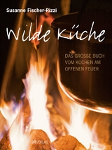 Wilde K&uuml;che - Susanne Fischer-Rizzi