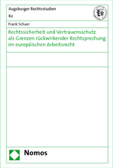 Rechtssicherheit und Vertrauensschutz als Grenzen r&uuml;ckwirkender Rechtsprechung im europ&auml;ischen Arbeitsrecht - Frank Schaer