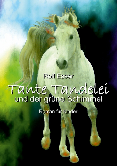 Tante Tandelei und der gr&uuml;ne Schimmel - Rolf Esser