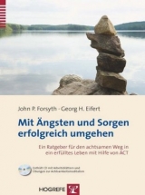 Mit Ängsten und Sorgen erfolgreich umgehen - John P. Forsyth, Georg H. Eifert