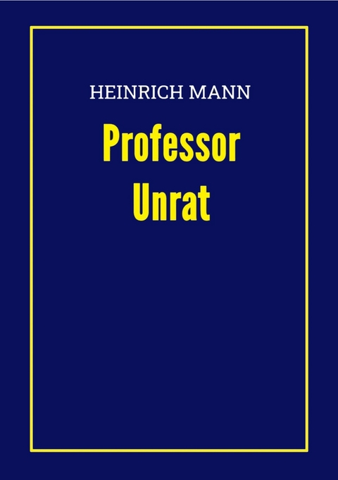 Professor Unrat - Heinrich Mann