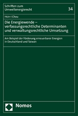 Die Energiewende &ndash; verfassungsrechtliche Determinanten und verwaltungsrechtliche Umsetzung - Hsin-I Chou