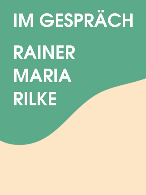Im Gespr&auml;ch - Rainer Maria Rilke